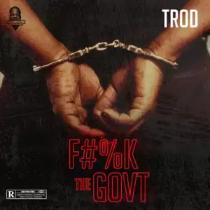 Trod - Fvck The Govt